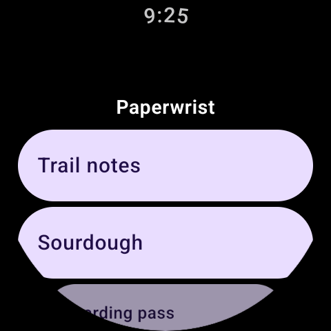 Paperwrist on a Wear OS watch listing Trail notes, Sourdough and a Boarding pass.